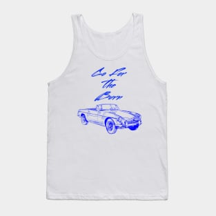 Go For The Burn, I'm not old I'm just, car burnout, Vintage Rust Car, Rust car for men, Car Lover Gift Tank Top